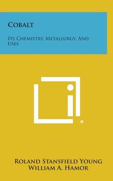 portada Cobalt: Its Chemistry, Metallurgy, and Uses