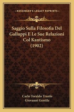 portada Saggio Sulla Filosofia Del Galluppi E Le Sue Relazioni Col Kantismo (1902) (in Italian)