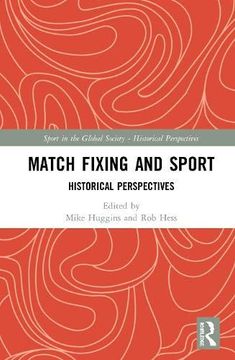 portada Match Fixing and Sport: Historical Perspectives (Sport in the Global Society - Historical Perspectives) (in English)