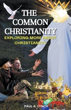 portada The Common Christianity: Exploring More About Christianity (in English)