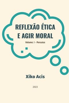 portada Reflexão Ética e Agir Moral: Volume I - pensatas (en Portugués)