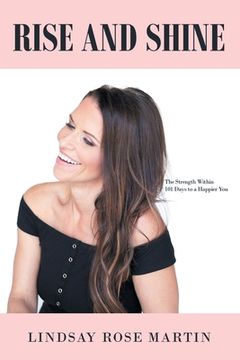 portada Rise and Shine: The Strength Within 101 Days to a Happier You (in English)