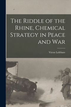 portada The Riddle of the Rhine, Chemical Strategy in Peace and War (en Inglés)