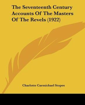 portada the seventeenth century accounts of the masters of the revels (1922) (en Inglés)