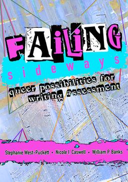 portada Failing Sideways: Queer Possibilities for Writing Assessment (en Inglés)
