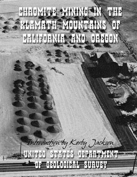 portada Chromite Mining in The Klamath Mountains of California and Oregon (en Inglés)