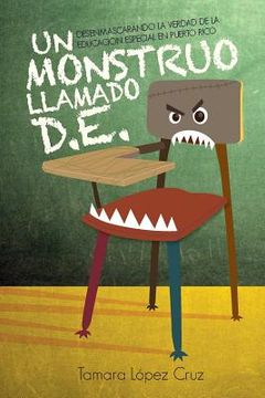 portada Un Monstruo Llamado D.E.: Desenmascarando la verdad de la educacion especial en Puerto Rico