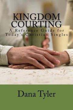 portada Kingdom Courting: Christian Singles Reference Guide (en Inglés)