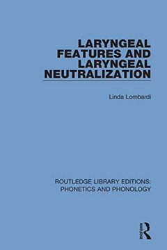 portada Laryngeal Features and Laryngeal Neutralization (Routledge Library Editions: Phonetics and Phonology) (en Inglés)