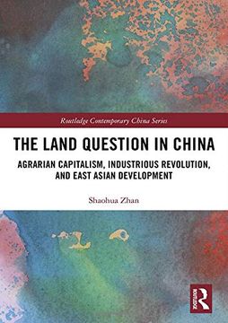 portada The Land Question in China: Agrarian Capitalism, Industrious Revolution, and East Asian Development (Routledge Contemporary China Series) (en Inglés)