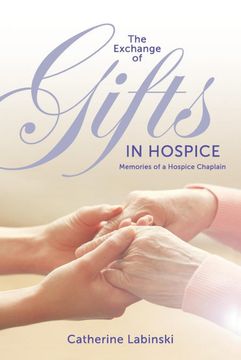 portada The Exchange of Gifts in Hospice: Memories of a Hospice Chaplain (en Inglés)