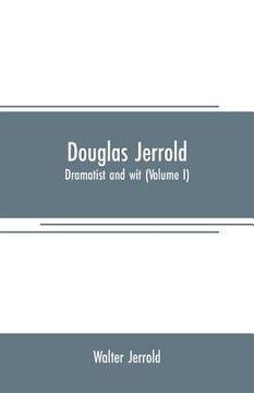 portada Douglas Jerrold: dramatist and wit (Volume I) (en Inglés)