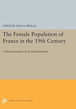 portada The Female Population of France in the 19Th Century: A Reconstruction of 82 Departments (Office of Population Research) (en Inglés)
