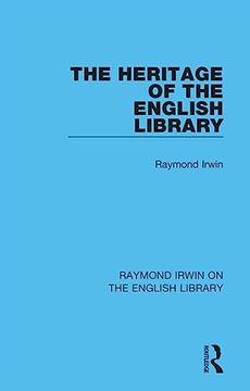 portada The Heritage of the English Library (Raymond Irwin on the English Library) (in English)