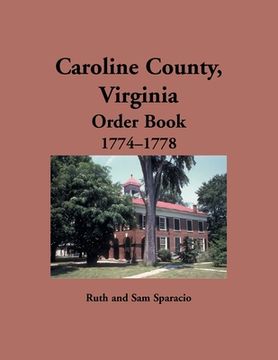 portada Caroline County, Virginia Order Book, 1774-1778 (en Inglés)