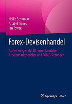 portada Forex-Devisenhandel: Auswirkungen der Us-Amerikanischen Arbeitsmarktberichte und Fomc-Sitzungen (en Alemán)