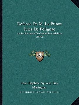 portada Defense De M. Le Prince Jules De Polignac: Ancien President Du Conseil Des Ministres (1830) (en Francés)