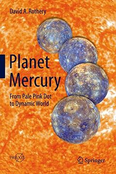 portada Planet Mercury: From Pale Pink Dot to Dynamic World (Springer Praxis Books)