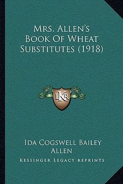 portada mrs. allen's book of wheat substitutes (1918) (en Inglés)
