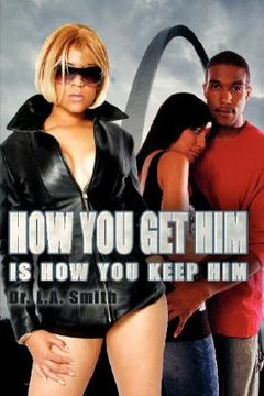 portada how you get him is how you keep him (in English)