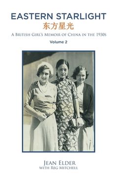 portada Eastern Starlight A British Girl's Memoir of China in the 1930s: Volume 2 (en Inglés)