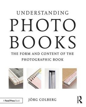 portada Understanding Photobooks: The Form and Content of the Photographic Book