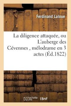 portada La Diligence Attaquée, Ou l'Auberge Des Cévennes, Mélodrame En 3 Actes (en Francés)