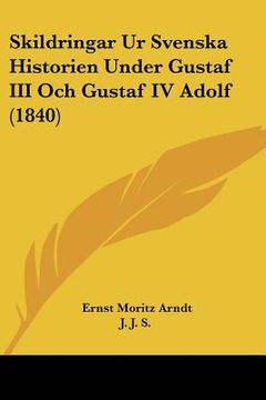 portada skildringar ur svenska historien under gustaf iii och gustaf iv adolf (1840) (en Inglés)