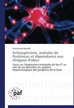 portada Schizophrénie, maladie de Parkinson et dépendance aux drogues d'abus: Focus sur l'implication éventuelle de Nur77 au sein de ces désordres du système dopaminergique des ganglions de la base