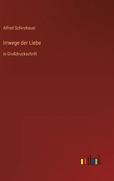 portada Irrwege der Liebe: in Großdruckschrift (en Alemán)