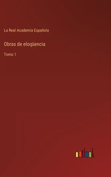 portada Obras de eloqüencia: Tomo 1 (in Spanish)