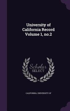 portada University of California Record Volume 1, no.2 (en Inglés)