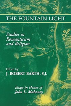 portada The Fountain Light: Studies in Romanticism and Religion Essays in Honor of John l. Mahoney (Studies in Religion and Literature) (en Inglés)