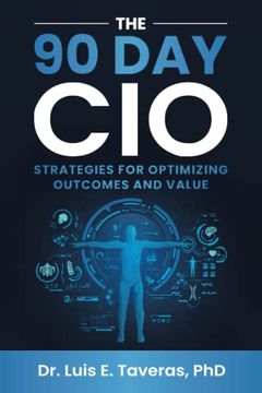 portada The 90 Day CIO: Strategies for Optimizing Outcomes and Value (en Inglés)