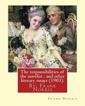 portada The responsibilities of the novelist: and other literary essays (1903).: By: Frank Norris (en Inglés)