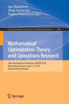 portada Mathematical Optimization Theory and Operations Research: 18th International Conference, Motor 2019, Ekaterinburg, Russia, July 8 - 12, 2019, Revised (en Inglés)