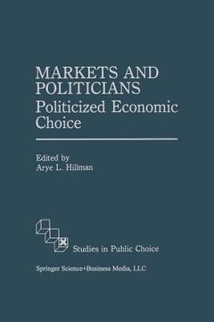portada markets and politicians: politicized economic choice (en Inglés)