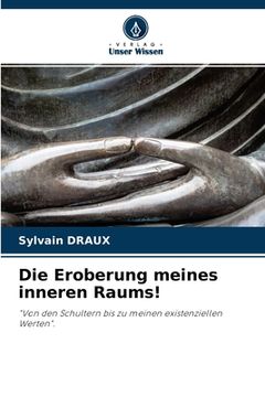 portada Die Eroberung meines inneren Raums! (en Alemán)