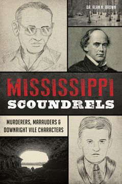 portada Mississippi Scoundrels: Murderers, Marauders & Downright Vile Characters (en Inglés)