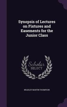 portada Synopsis of Lectures on Fixtures and Easements for the Junior Class (en Inglés)
