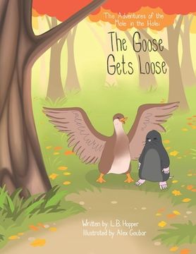 portada The Adventures of the Mole in the Hole: The Goose Gets Loose (en Inglés)