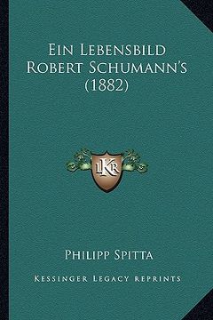 portada Ein Lebensbild Robert Schumann's (1882) (en Alemán)