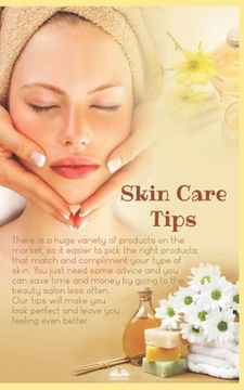portada Skin Care Tips: Some Suggestions On Taking Care Of Your Body`s Largest Organ (in English)