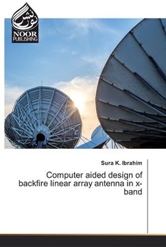 portada Computer aided design of backfire linear array antenna in x-band (en Inglés)
