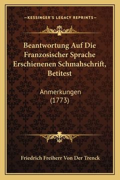 portada Beantwortung Auf Die Franzosischer Sprache Erschienenen Schmahschrift, Betitest: Anmerkungen (1773) (en Alemán)