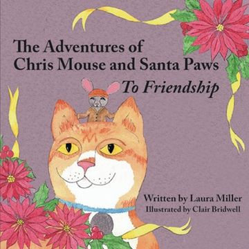 portada The Adventures of Chris Mouse and Santa Paws: Book 1: To Friendship (en Inglés)