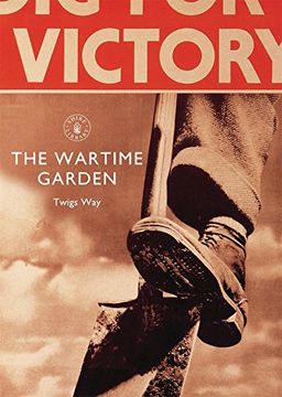 portada The Wartime Garden: Digging for Victory (en Inglés)