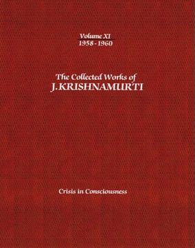 portada The Collected Works of J. Krishnamurti - Volume xi 1958-1960: Crisis in Consciousness (in English)