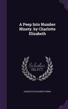 portada A Peep Into Number Ninety. by Charlotte Elizabeth (en Inglés)