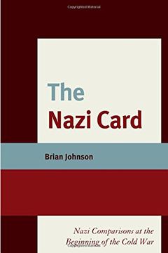 portada The Nazi Card: Nazi Comparisons at the Beginning of the Cold War